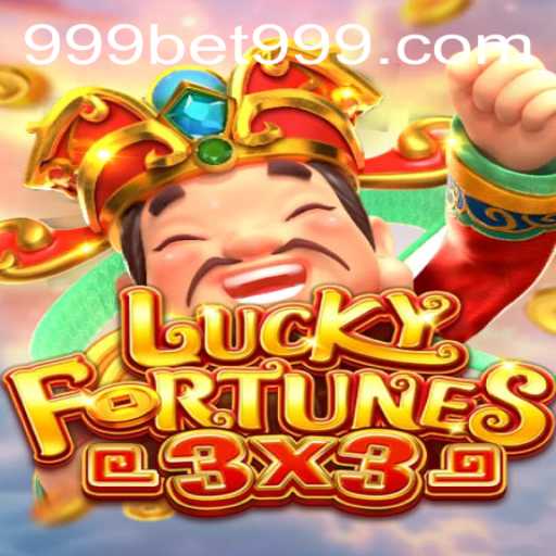 Exploring the Thrills of LUCKYFORTUNES3x3 with 999bet