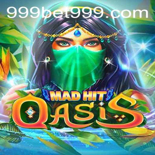 MadHitOasis: A Thrilling Game Adventure with 999bet